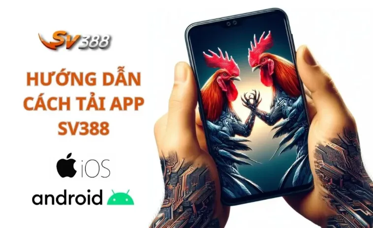 Hướng dẫn chi tiết cách tải App SV388 trên điện thoại