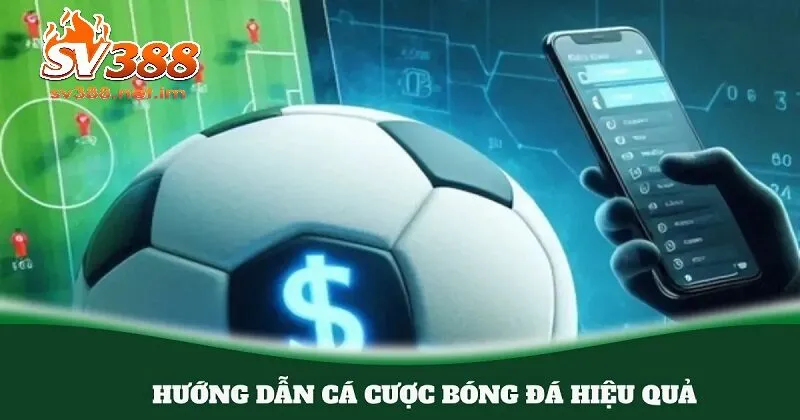 Bí quyết cá cược hiệu quả Bóng đá trực tuyến tại SV388