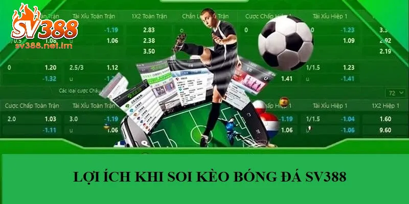 Lợi Ích Khi Soi Kèo Bóng Đá SV388