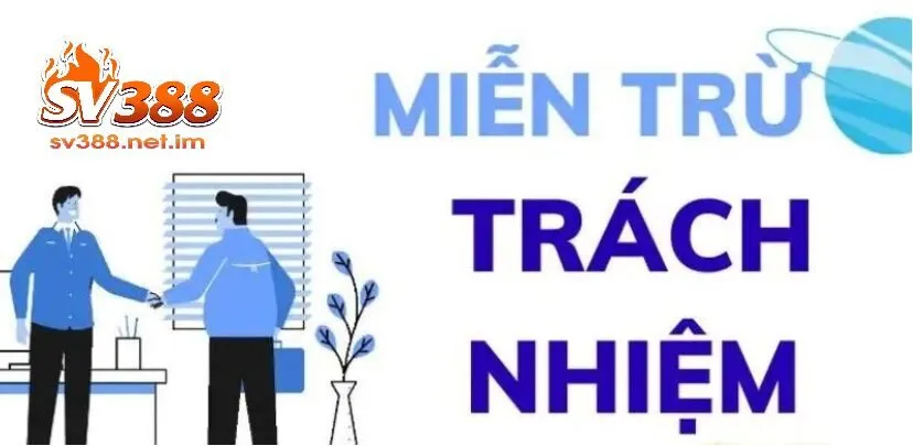 Miễn trừ trách nhiệm SV388 chứa đựng các điều khoản về quy tắc tham gia cá cược